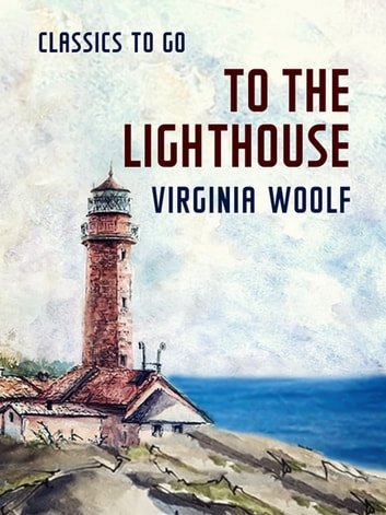 To The Lighthouse, Virginia Woolf’s 1927 Masterpiece